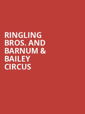 Ringling Bros And Barnum Bailey Circus, MVP Arena, Albany