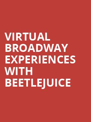 Virtual Broadway Experiences with BEETLEJUICE, Virtual Experiences for Albany, Albany