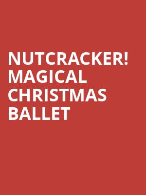 Nutcracker Magical Christmas Ballet, Palace Theatre Albany, Albany