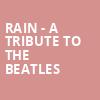 Rain A Tribute to the Beatles, Saratoga Performing Arts Center, Albany