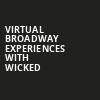 Virtual Broadway Experiences with WICKED, Virtual Experiences for Albany, Albany