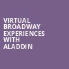 Virtual Broadway Experiences with ALADDIN, Virtual Experiences for Albany, Albany