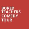 Bored Teachers Comedy Tour, Palace Theatre Albany, Albany